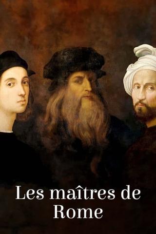 Les Maîtres de Rome : Michel-Ange, Raphaël et Léonard de Vinci poster