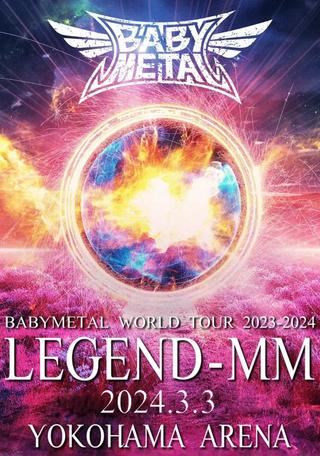 BABYMETAL WORLD TOUR 2023 - 2024 LEGEND - MM - 21 NIGHT poster