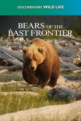 Bears of the Last Frontier poster