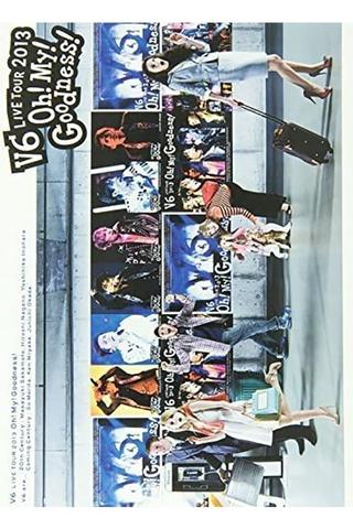 V6 LIVE TOUR 2013 “Oh! My! Goodness!” poster
