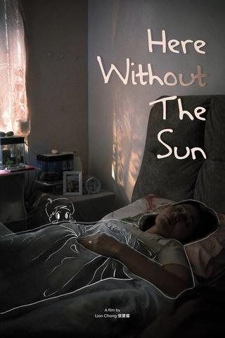 Here Without The Sun poster