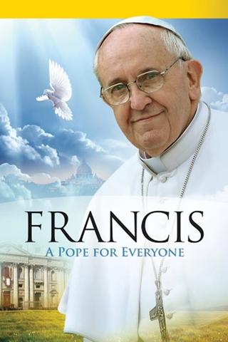 Pope Francis: A Pope For Everyone poster