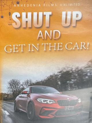 Shut Up And Get In The Car poster