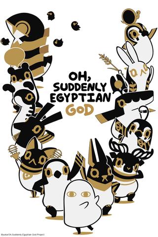 Oh, Suddenly Egyptian God poster