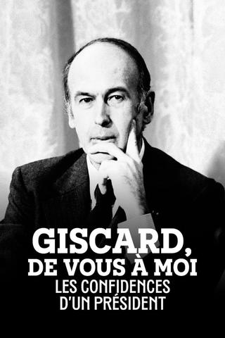 Giscard, de vous à moi : Les Confidences d'un président poster