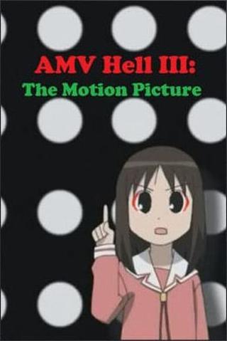 AMV Hell 3: The Motion Picture poster