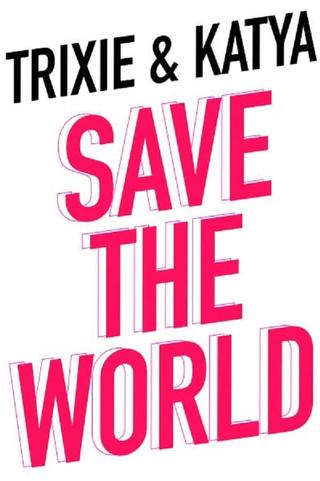 Trixie & Katya Save the World poster