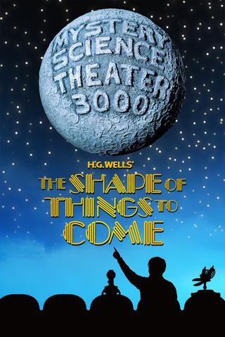 Mystery Science Theater 3000: H.G. Wells' The Shape of Things to Come poster