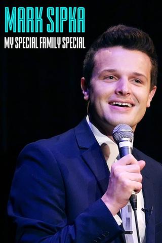 Mark Sipka: My Special Family Special poster