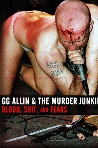 GG Allin & the Murder Junkies: Blood, Shit and Fears poster
