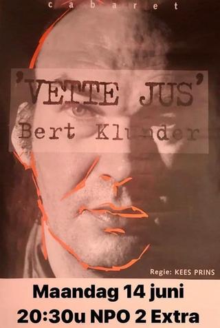 Bert Klunder: Vette Jus poster