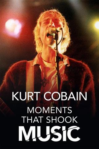 Kurt Cobain: Moments That Shook Music poster