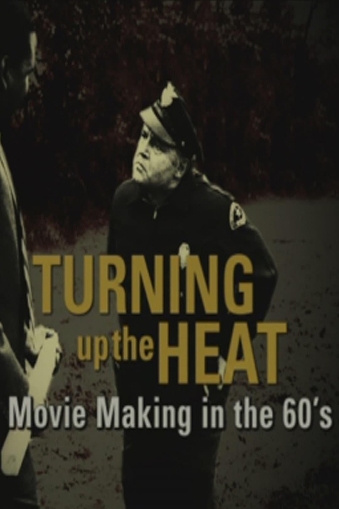 Turning Up the Heat: Movie Making in the 60's poster