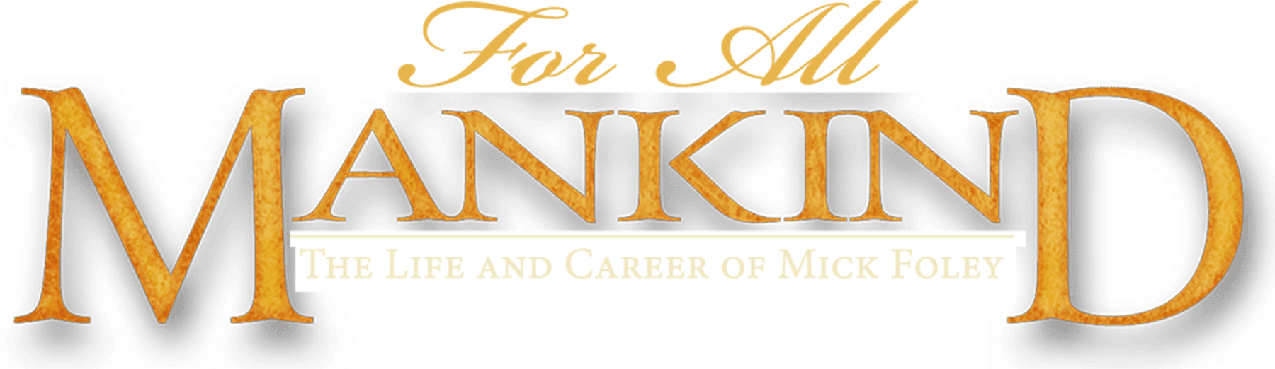 For All Mankind - The Life and Career of Mick Foley logo