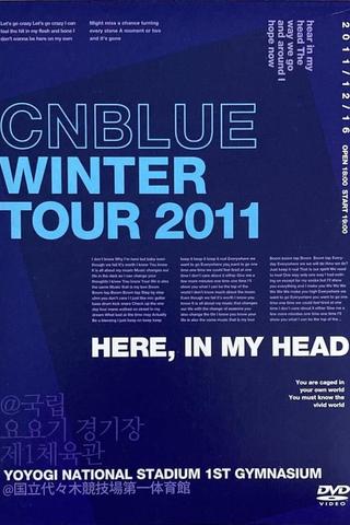 CNBLUE Winter Tour 2011 ~Here, In my head~ poster