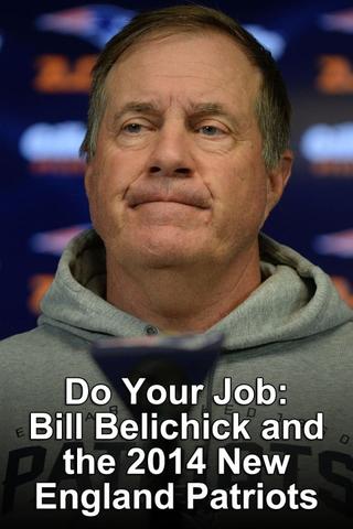 Do Your Job: Bill Belichick & the 2014 Patriots poster