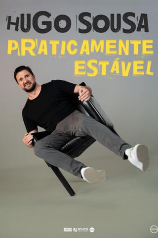 Hugo Sousa: Praticamente Estável poster