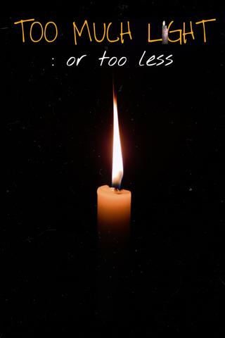 Too Much Light :or Too Less poster