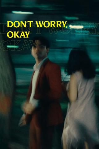 Don't Worry, Okay poster