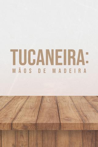 Tucaneira: Wooden Hands poster