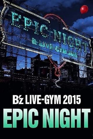 B'z LIVE-GYM 2015 -EPIC NIGHT- poster