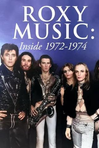 Roxy Music: Inside 1972-1974 poster