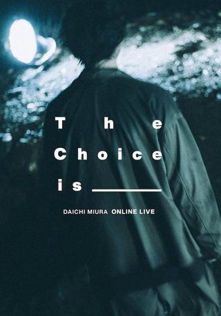 DAICHI MIURA ONLINE LIVE The Choice Is _______ poster