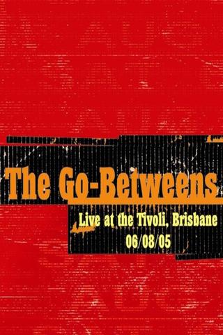 The Go-Betweens: Live at the Tivoli poster