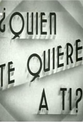 ¿Quién te quiere a tí? poster