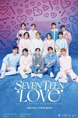 SEVENTEEN 2023 JAPAN FANMEETING 'LOVE' poster