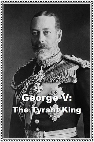 George V: The Tyrant King poster