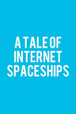 A Tale of Internet Spaceships poster