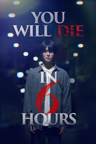 You Will Die in 6 Hours poster