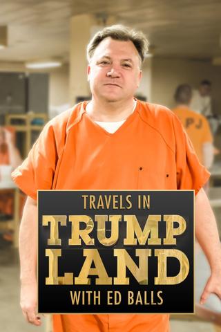 Travels in Trumpland with Ed Balls poster