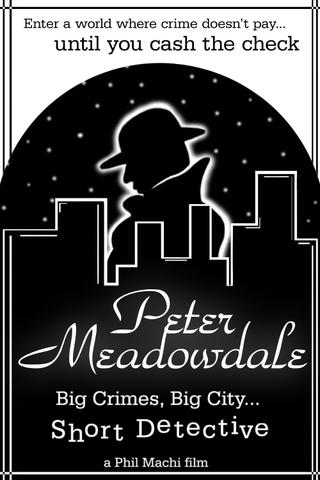 Peter Meadowdale: Big Crimes, Big City, Short Detective poster