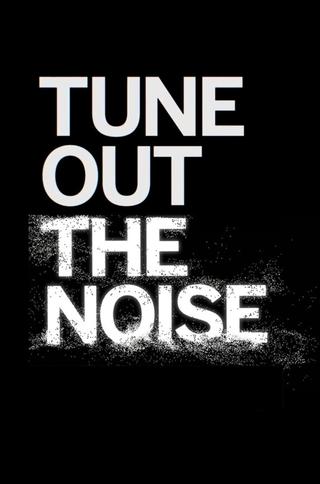 Tune Out the Noise poster