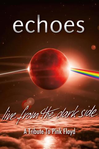 Echoes - Live From The Dark Side - A Tribute To Pink Floyd poster