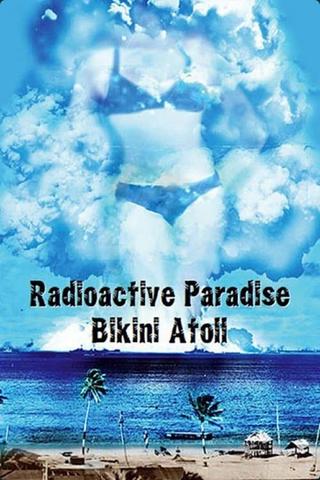 Radioactive Paradise: Bikini Atoll poster