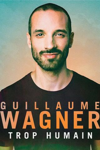 Guillaume Wagner - Trop humain poster
