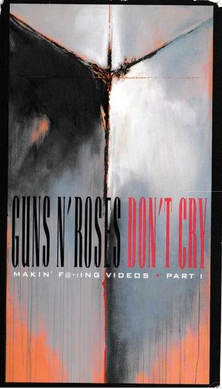 Guns N' Roses: Makin' F@*!ing Videos Part I - Don't Cry poster