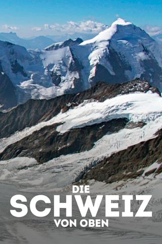 Die Schweiz von oben poster