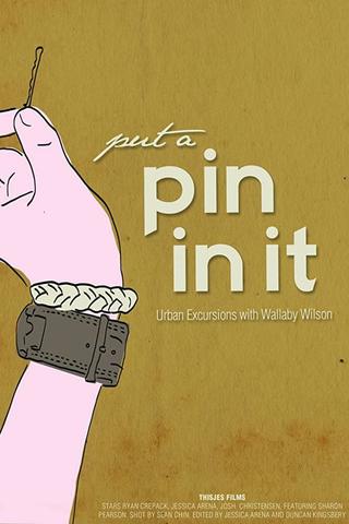 Put a Pin in It poster