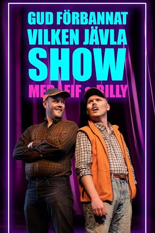 Gud förbannat vilken jävla SHOW! Med Leif & Billy poster