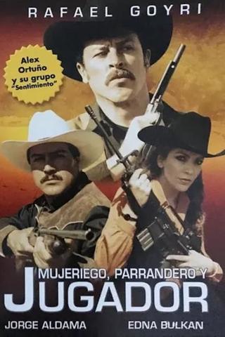 Mujeriego, parrandero y jugador poster