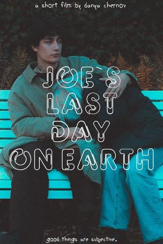 Joe`s last day on Earth poster