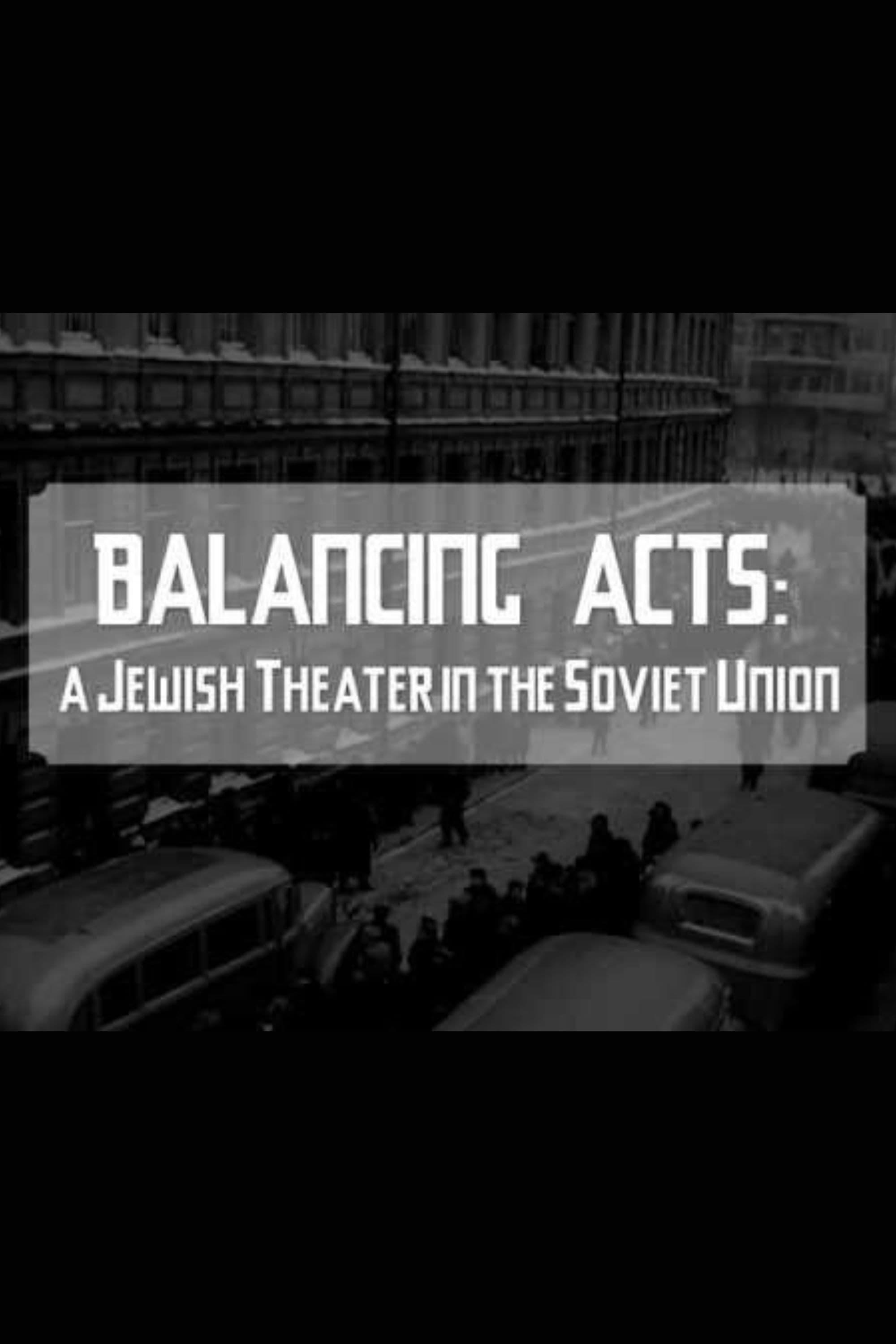 Balancing Acts: A Jewish Theatre in The Soviet Union poster