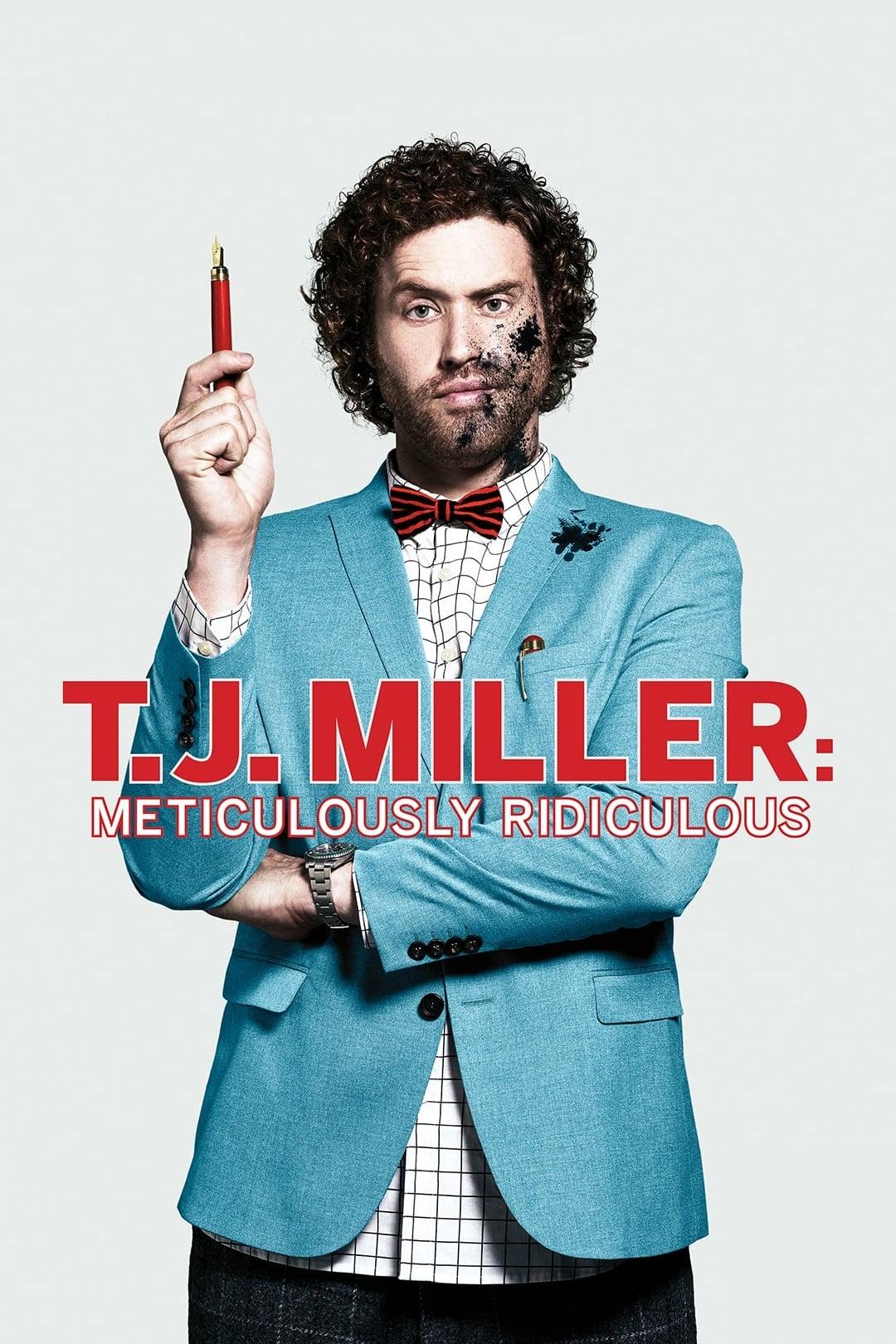 T.J. Miller: Meticulously Ridiculous poster