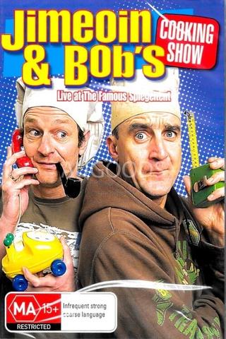 Jimeoin and Bob's Cooking Show: Live at the Famous Spiegeltent poster