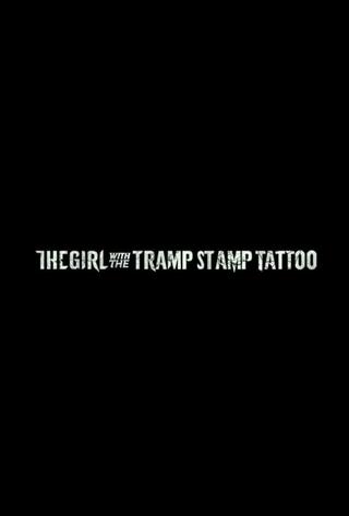 The Girl with the Tramp Stamp Tattoo poster