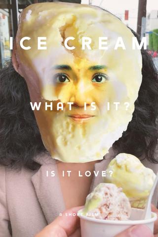 Ice Cream (What is it? Is it Love) poster